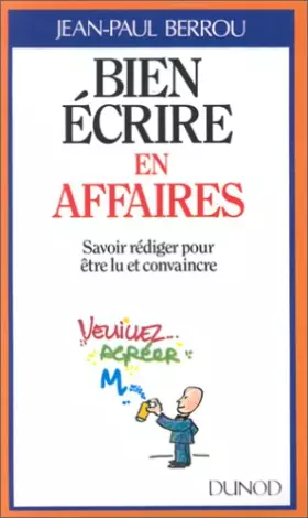 Couverture du produit · BIEN ECRIRE EN AFFAIRES. Savoir rédiger pour être lu et convaincre