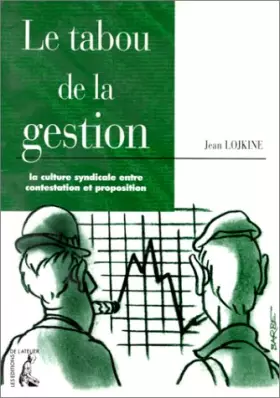 Couverture du produit · Le tabou de la gestion : La culture syndicale entre contestation et proposition