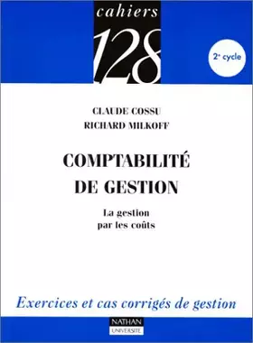 Couverture du produit · Comptabilité de gestion - La gestion par les coûts : Exercices et cas corrigés de gestion, 2e cycle