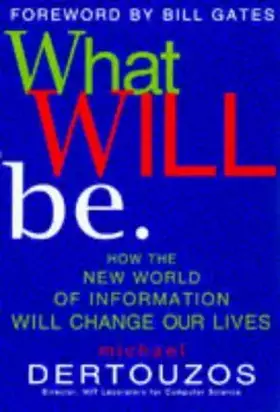 Couverture du produit · What Will be: How the New World of Information Will Change Our Lives
