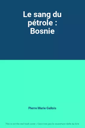 Couverture du produit · Le sang du pétrole : Bosnie