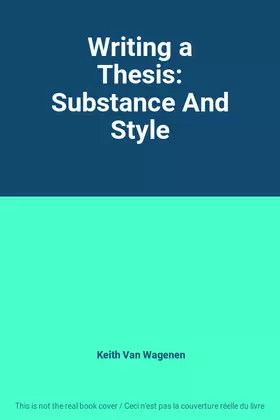 Couverture du produit · Writing a Thesis: Substance And Style