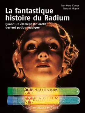 Couverture du produit · La fantastique histoire du Radium : Quand un élément radioactif devient potion magique