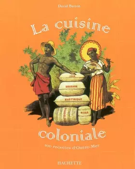 Couverture du produit · La Cuisine coloniale : 100 recettes d'Outre-Mer
