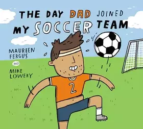 Couverture du produit · The Day My Dad Joined the Soccer Team