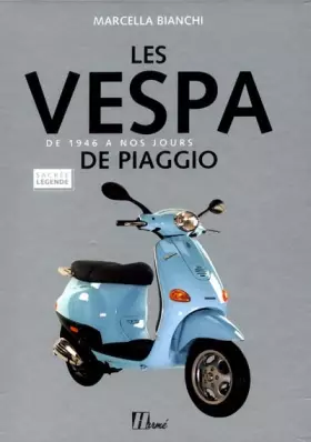 Couverture du produit · Les Vespa de Piaggio de 1946 à nos jours