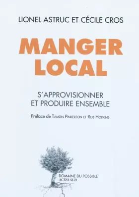 Couverture du produit · Manger local : S'approvisionner et produire ensemble