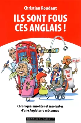 Couverture du produit · Ils sont fous ces anglais : Chroniques insolites et insolentes d'une Angleterre méconnue
