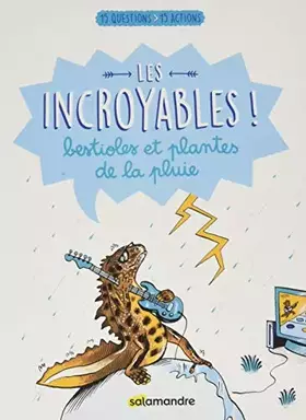 Couverture du produit · Les incroyables bestioles et plantes de la pluie: 15 questions 15 actions