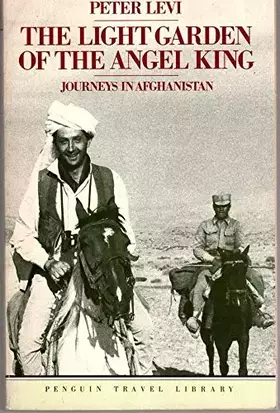 Couverture du produit · The Light Garden of the Angel King: Journeys in Afghanistan