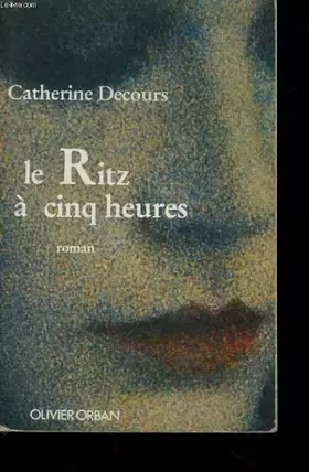 Couverture du produit · Le ritz a cinq heures / roman