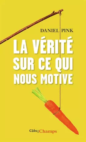 Couverture du produit · La vérité sur ce qui nous motive