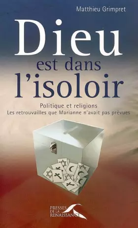 Couverture du produit · Dieu est dans l'isoloir : Politique et religions, les retrouvailles que Marianne n'avait pas prévues