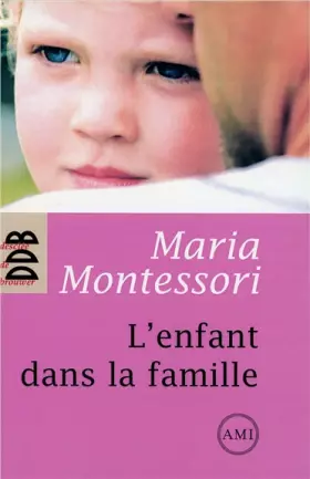 Couverture du produit · L'enfant dans la famille - pédagogie Montessori