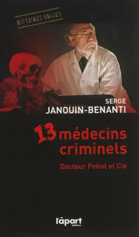 Couverture du produit · 13 médecins criminels: Docteur Petiot et Cie