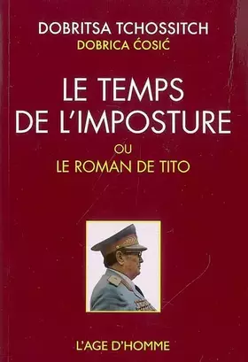 Couverture du produit · Le temps de l'imposture : Ou Le roman de Tito suivi de La roue épique de Dobritsa Tchossitch