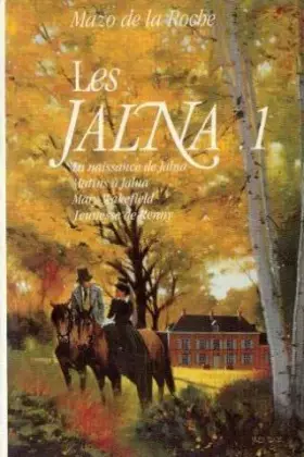 Couverture du produit · Les jalna tome 1: La naissance de Jalna -Matins à Jalna -Mary Wakefield -Jeunesses de Renny