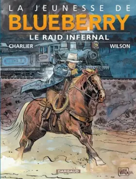 Couverture du produit · La Jeunesse de Blueberry, tome 6 : Le Raid infernal