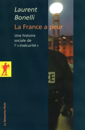 Couverture du produit · La France a peur : Une histoire sociale de « l'insécurité »
