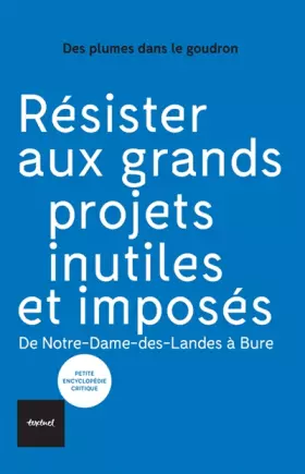Couverture du produit · Résister aux grands projets inutiles et imposés: Politiser les territoires de NDDL au No Tav
