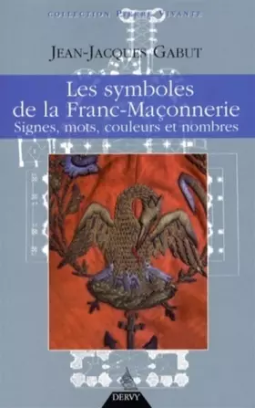 Couverture du produit · Les Symboles de la franc-maçonnerie - Signes, mots, couleurs et nombres