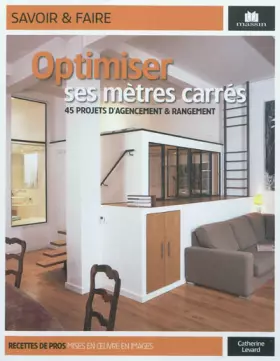 Couverture du produit · Optimiser ses mètres carrés: 45 projets d'agencement et rangement