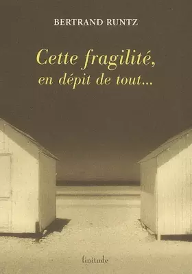 Couverture du produit · Cette fragilité, en dépit de tout...