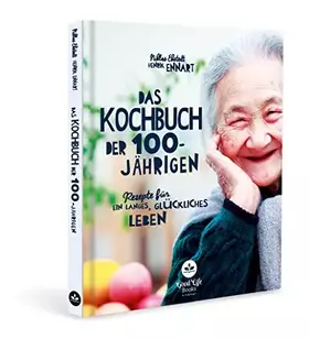Couverture du produit · Das Kochbuch der 100-Jährigen: Rezepte für ein langes, glückliches Leben