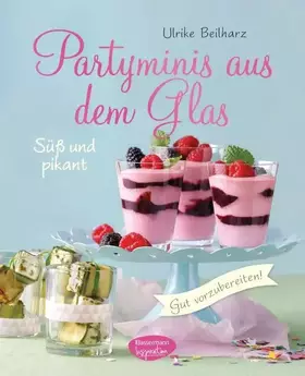 Couverture du produit · Partyminis aus dem Glas: Süßes und Pikantes: gut vorzubereiten!: Süß und pikant. Gut vorzubereiten!