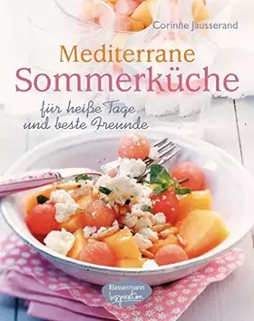 Couverture du produit · Mediterrane Sommerküche: für heiße Tage und beste Freunde