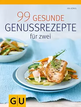 Couverture du produit · 99 gesunde Genussrezepte für Zwei (GU Diät&Gesundheit)