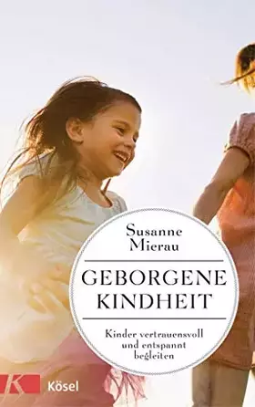 Couverture du produit · Geborgene Kindheit: Kinder vertrauensvoll und entspannt begleiten