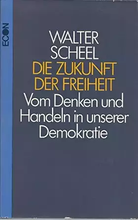 Couverture du produit · Die Zukunft der Freiheit. Vom Denken und Handeln in unserer Demokratie