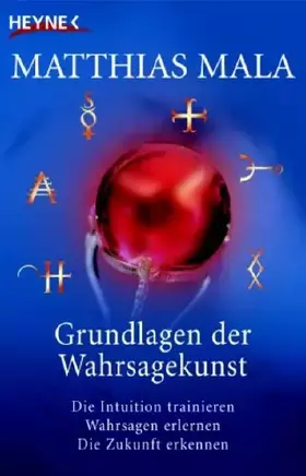 Couverture du produit · Grundlagen der Wahrsagekunst: Die Intuition trainieren. Wahrsagen erlernen. Die Zukunft erkennen