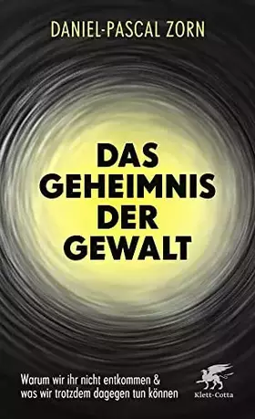Couverture du produit · Das Geheimnis der Gewalt: Warum wir ihr nicht entkommen und was wir trotzdem dagegen tun können
