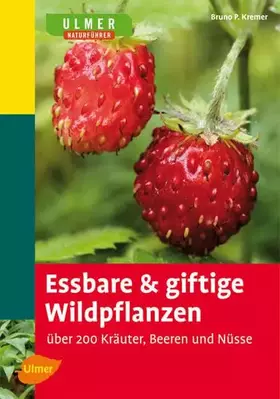 Couverture du produit · Essbare und giftige Wildpflanzen: Über 200 Kräuter, Beeren und Nüsse