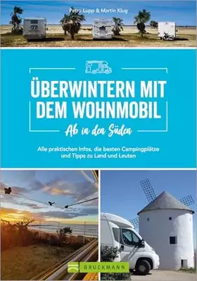 Couverture du produit · Wohnmobilführer: Ab in den Süden – Überwintern mit dem Wohnmobil: Alle praktischen Infos, die besten Campingplätze und Tipps zu