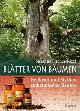 Couverture du produit · Blätter von Bäumen: Heilkraft und Mythos einheimischer Bäume