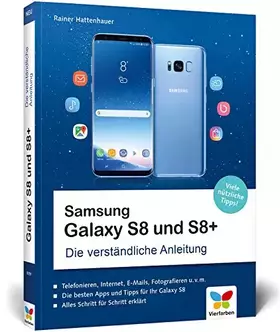 Couverture du produit · Samsung Galaxy S8 und S8+: Die verständliche Anleitung. Alle Android-Funktionen erklärt: Telefonie, Internet, E-Mails, Fotograf