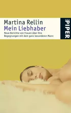 Couverture du produit · Mein Liebhaber: Neue Berichte von Frauen über ihre Begegnungen mit dem ganz besonderen Mann (Piper Taschenbuch, Band 4367)