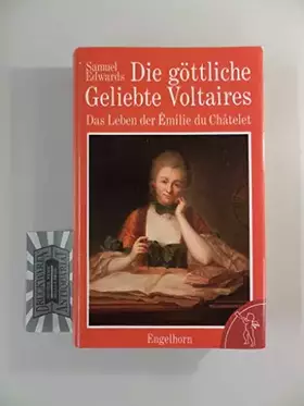 Couverture du produit · Die göttliche Geliebte Voltaires. Das Leben der Emilie DuChatelet