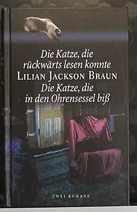 Couverture du produit · Die Katze, die rückwärts lesen konnte Die Katze, die in den Ohresessel biß Zwei Romane