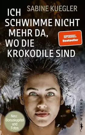 Couverture du produit · Ich schwimme nicht mehr da, wo die Krokodile sind: Sonderausgabe mit Fotos