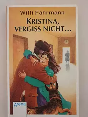 Couverture du produit · Kristina, vergiss nicht...: Die Bienmann-Saga. In neuer Rechtschreibung