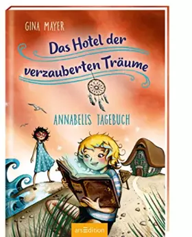 Couverture du produit · Das Hotel der verzauberten Träume - Annabells Tagebuch (Das Hotel der verzauberten Träume 2): Zauberhaftes Kinderbuch über die 
