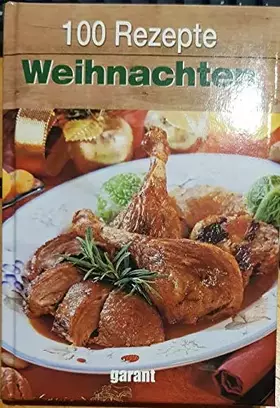 Couverture du produit · 100 Rezepte Weihnachten: Weihnachtliches Kochen und Backen