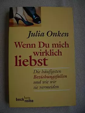 Couverture du produit · Wenn du mich wirklich liebst: Die häufigsten Beziehungsfallen und wie wir sie vermeiden (Beck'sche Reihe)