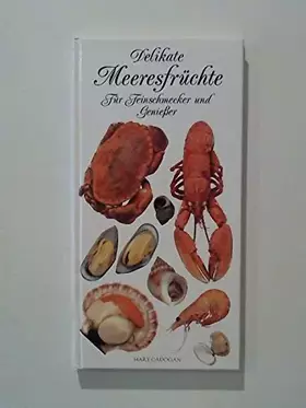 Couverture du produit · Delikate Meeresfrüchte. Für Feinschmecker und Genießer
