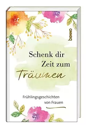 Couverture du produit · Schenk dir Zeit zum Träumen: Frühlingsgeschichten von Frauen