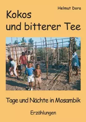 Couverture du produit · Kokos und bitterer Tee: Tage und Nächte in Mosambik - Erzählungen